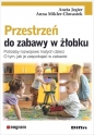 Przestrzeń do zabawy w żłobku - Aneta Jegier, Anna Mikler-Chwastek