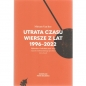 Utrata czasu. Wiersze z lat 1996-2022 - Miriam Van hee