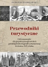 Przewodniki turystyczne i ich znaczenie dla popularyzacji ustaleń polskiej historiografii artystycznej