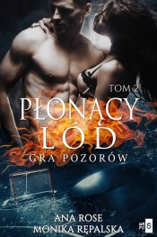 Płonący lód. Gra pozorów - Ana Rose