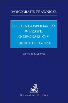 Policja gospodarcza w prawie gospodarczym. - Witold Małecki