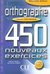 Orthographe 450 exercices intermediaire Cahier d'exercices - Chollet Isabelle, Jean-Micheal Robert 