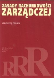 Zasady rachunkowości zarządczej - Piosik Andrzej