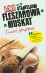 Śmierć gangstera  Fleszarowa-Muskat Stanisława