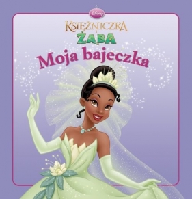 Moja Bajeczka Księżniczka i Żaba - <br />