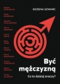 Być mężczyzną. Co to dzisiaj znaczy? - Bożena Szwarc