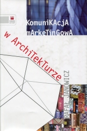 Komunikacja marketingowa w architekturze - Janowicz Rafał