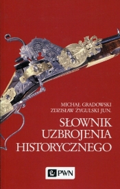 Słownik uzbrojenia historycznego - Żygulski Zdzisław, Gradowski Michał