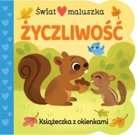 Świat maluszka. Życzliwość. Książeczka z okienkami - Ginger Swift