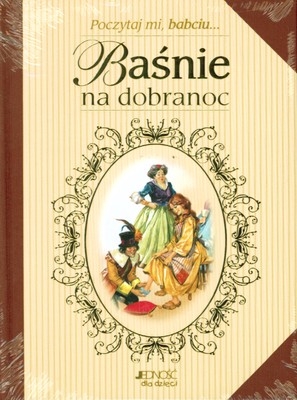 Poczytaj mi, babciu Baśnie na dobranoc