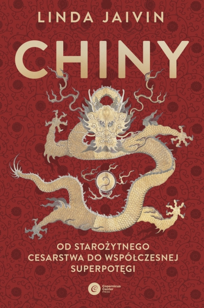 Chiny. Od starożytnego cesarstwa do współczesnej superpotęgi