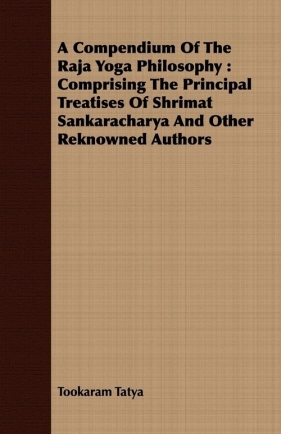 A Compendium Of The Raja Yoga Philosophy - Tatya Tookaram