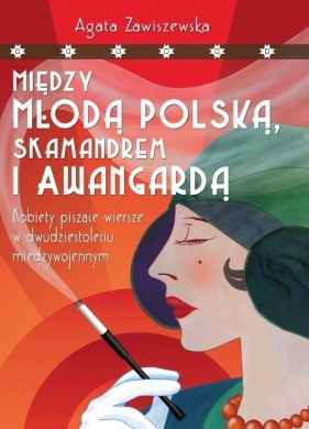 Między Młodą Polską, Skamandrem i Awangardą - Zawiszewska Agata