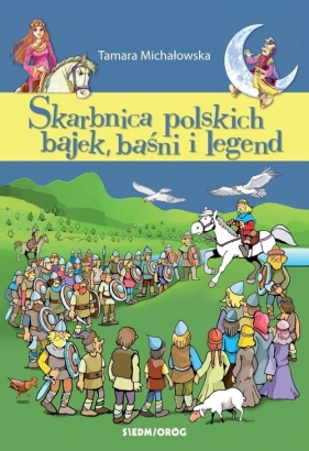 Skarbnica polskich bajek, baśni i legend - Michałowska Tamara