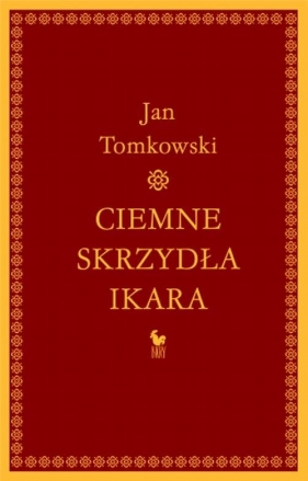 Ciemne skrzydła Ikara - Tomkowski Jan