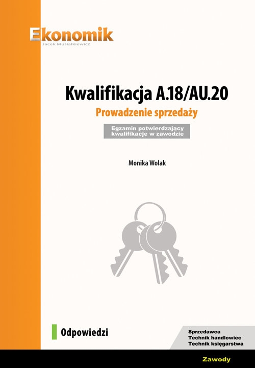 Kwalifikacja A.18/AU.20. Prowadzenie sprzedaży. Egzamin potwierdzający kwalifikacje w zawodzie.