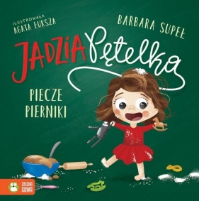 Jadzia Pętelka piecze pierniki - Barbara Supeł