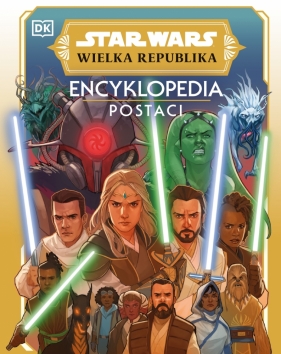 Star Wars. Wielka Republika. Encyklopedia postaci - Anna Hikiert-Bereza