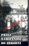 Przez namiętność do zbrodni Daniel Bachrach