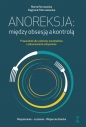 Anoreksja: między obsesją a kontrolą - Marta Herstowska, Dagmara Pietruszewska