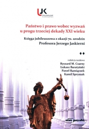 Państwo i prawo wobec wyzwań u progu trzeciej dekady XXI wieku - Łukasz Baratyński, Paweł Ramiączek, Kamil Spryszak, Ryszard M. Czarny