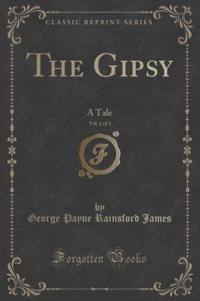 The Gipsy, Vol. 1 of 3 - James George Payne Rainsford
