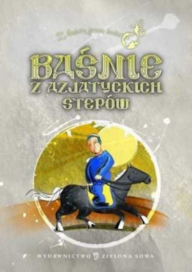 Baśnie z azjatyckich stepów - Magdalena Łakuta