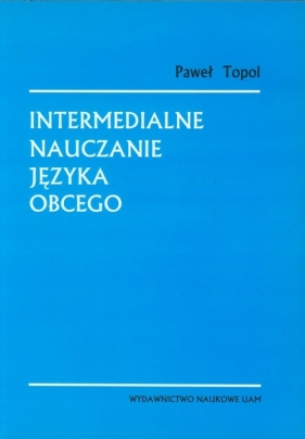Intermedialne nauczanie języka obcego - Topol Paweł<br />