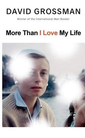 More Than I Love My Life - David Grossman