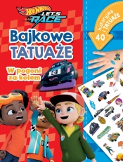 Misja ratunkowa. Bajkowe tatuaże. Hot Wheels Let's Race - Ilona Siwak