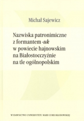 Nazwiska patronimiczne z formantem -uk w powiecie hajnowskim na Białostocczyźnie na tle ogólnopolskim