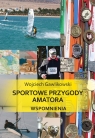 Sportowe przygody amatora Wspomnienia