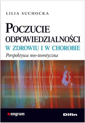 Poczucie odpowiedzialności w zdrowiu i w chorobie - Suchocka Lilia