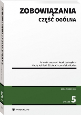 Zobowiązania. Część ogólna - Adam Brzozowski, Jacek Jastrzębski, Elżbieta Skowrońska-Bocian, Maciej Kaliński