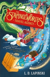 The Strangeworlds Travel Agency - Lapinski L.D.