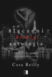 Born in Blood Mafia Chronicles. Złączeni krwią. Antologia - Cora Reilly