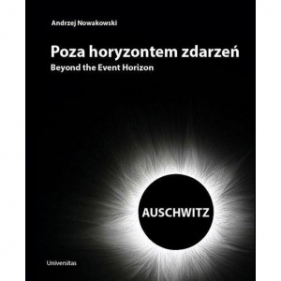 Poza horyzontem zdarzeń. Auschwitz - Nowakowski Andrzej