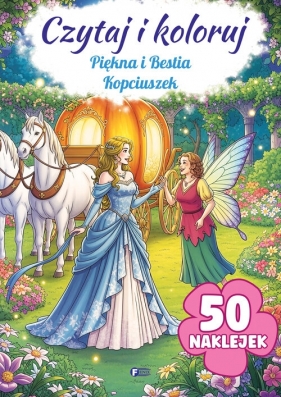 Czytaj i koloruj: Piękna i Bestia/Kopciuszek - Opracowanie zbiorowe