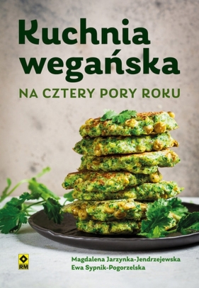 Kuchnia wegańska na cztery pory roku - Jarzynka-Jendrzejewska Magdalena, Sypnik-Pogorzelska Ewa