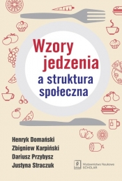 Wzory jedzenia a struktura społeczna - Henryk Domański, Zbigniew Karpiński, Dariusz Przybysz