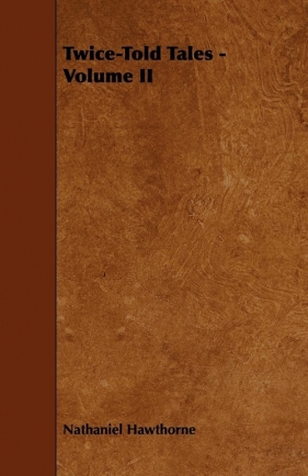 Twice-Told Tales - Volume II - Hawthorne Nathaniel