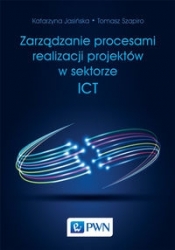 Zarządzanie procesami realizacji projektów w sektorze ICT - Jasińska Katarzyna, Szapiro Tomasz