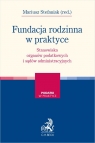 Fundacja rodzinna w praktyce - stanowiska organów podatkowych i sądów r.pr. dor.pod. Karolina Durbacz, dor. pod. Adam Formanowicz, Maciej Kaczmarek, r.pr. Agnieszka Szczo