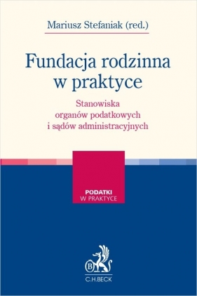 Fundacja rodzinna w praktyce - stanowiska organów podatkowych i sądów administracyjnych - r.pr. dor.pod. Karolina Durbacz, dor. pod. Adam Formanowicz, Maciej Kaczmarek, r.pr. Agnieszka Szczo