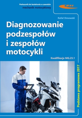 Diagnozowanie podzespołów i zespołów motocykli - Dmowski Rafał