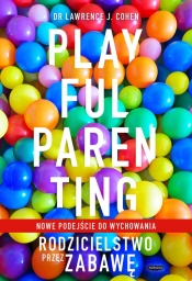 Playful Parenting. - Cohen Lawrence J.