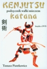 Kenjutsu Podręcznik walki mieczem katana z płytą DVD  Piotrkowicz Tomasz