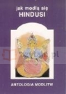 Jak modlą się hindusi. Antologia modlitw (Uszkodzona okładka) Kłodkowski Piotr