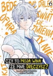 Czy to moja wina, że mnie dręczysz? #6 - Chikara Kimiduka