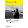 Rosyjski eurazjatyzm - ideologia imperium Marlene Laruelle